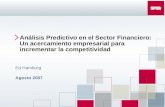 Análisis Predictivo en el Sector Financiero: Un acercamiento empresarial para incrementar la competitividad Ed Hamburg Agosto 2007.