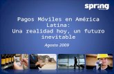 Pagos Móviles en América Latina: Una realidad hoy, un futuro inevitable Agosto 2009.
