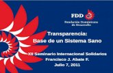 1 Transparencia: Base de un Sistema Sano XII Seminario Internacional Solidarios Francisco J. Abate F. Julio 7, 2011.