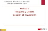 1 Tema 3.7 Pregunta y Debate Sección 35 Transición Fundación IFRS-Banco Mundial Las NIIF para las PYMES.