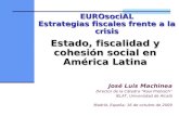 Estado, fiscalidad y cohesión social en América Latina José Luis Machinea Director de la Cátedra Raul Prebisch IELAT, Universidad de Alcalá Madrid, España;