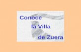 Conoce la Villa de Zuera. La Situación Conoce la villa de Zuera Con 7.488 habitantes, es una de las 10 poblaciones más grandes de la provincia de Zaragoza.