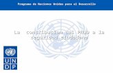 Programa de Naciones Unidas para el Desarrollo La contribucion del PNUD a la seguridad ciudadana Eugenia Piza Lopez Asesora de Recuperacion de Crisis Washington.
