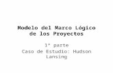 Modelo del Marco Lógico de los Proyectos 1ª parte Caso de Estudio: Hudson Lansing.
