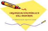 ORGANIZACIÓN PÚBLICA DEL DEPORTE La Administración deportiva estatal.
