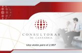 Una visión para el 2.007. Presentación La Asociación de Consultoras de Cantabria quiere agrupar a las principales firmas consultoras de la región en materia.