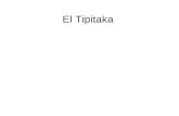El Tipitaka. Es la colección de textos, en lengua Pali, basados en las enseñanzas del Buda, que comprende la fundación doctrinal del budismo Theravada.