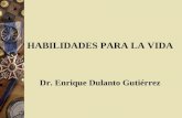 HABILIDADES PARA LA VIDA Dr. Enrique Dulanto Guti©rrez