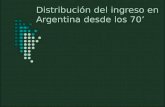 Distribución del ingreso en Argentina desde los 70.
