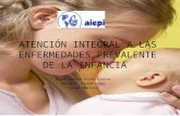 ATENCIÓN INTEGRAL A LAS ENFERMEDADES PREVALENTE DE LA INFANCIA Helen Johana Rocha Sierra Terapia Ocupacional Salud Publica.