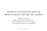 Ainhoa Herrarte, UAM Modelos económicos para la determinación del tipo de cambio Ainhoa Herrarte Dpto. de Análisis Económico: Teoría Económica e Hª Económica.