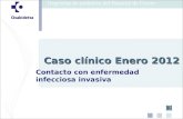 Contacto con enfermedad infecciosa invasiva Caso clínico Enero 2012.
