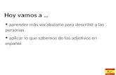 Hoy vamos a … aprender más vocabulario para describir a las personas aplicar lo que sabemos de los adjetivos en español © rh09.
