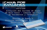 Evolución del Sistema de Pagos de Bajo Valor – Cámaras de Canje de Documentos y Tendencias Beltrán de Ramón A. División Operaciones Financieras Banco Central.