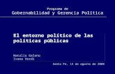 Programa de Gobernabilidad y Gerencia Política El entorno político de las políticas públicas Natalia Galano Ivana Verdi Santa Fe, 15 de agosto de 2008.