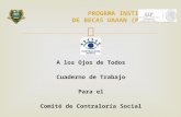 A los Ojos de Todos Cuaderno de Trabajo Para el Comité de Contraloría Social PROGRMA INSTITUCIONAL DE BECAS UAAAN (PIBUAAAN)