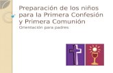 Preparación de los niños para la Primera Confesión y Primera Comunión Orientación para padres.