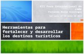 Herramientas para fortalecer y desarrollar los destinos turísticos XII Foro Internacional de CAME Fernando Reina Arostegui San Luis, 27 de Junio de 2013.