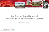 La Comunicación en el ámbito de la educación superior Mg. Germán A. Gallego T.