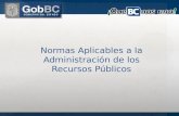 Normas Aplicables a la Administración de los Recursos Públicos.