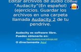 1 Audacity es software libre. Puedes obtenerlo en:  O directamente AquíAquí Editar archivos de audio con Audacity(En español)