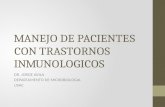 MANEJO DE PACIENTES CON TRASTORNOS INMUNOLOGICOS DR. JORGE AVILA DEPARTAMENTO DE MICROBIOLOGIA USAC.