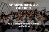 APRENDIENDO A QUERER U.E Colegio Josefa Gómez de Delfino.