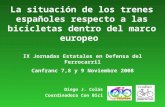 La situación de los trenes españoles respecto a las bicicletas dentro del marco europeo Diego J. Colás Coordinadora Con Bici IX Jornadas Estatales en Defensa.