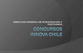 DIRECCION GENERAL DE INVESTIGACION Y POSTGRADO. Concursos Fortalecimiento de Capacidades Regionales para la Innovación Bienes Públicos para la Innovación.