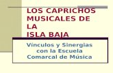 LOS CAPRICHOS MUSICALES DE LA ISLA BAJA Vínculos y Sinergias con la Escuela Comarcal de Música.