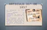 ARTICULO 31° DE 1857 Es obligación de todo mexicano: I. Defender la independencia, el territorio, el honor, los derechos é intereses de su patria. II.