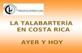 LA TALABARTERÍA EN COSTA RICA AYER Y HOY. TALABARTERÍA: PROVIENE DEL TÉRMINO TALABARTE: CINTURÓN ORDINARIAMENTE DE CUERO DE QUE CUELGA LA ESPADA O EL.