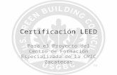 Certificación LEED Para el Proyecto del Centro de Formación Especializada de la CMIC Zacatecas