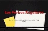 Los Verbos Regulares Present tense conjugations of regular –AR verbs 1