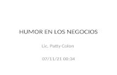 HUMOR EN LOS NEGOCIOS Lic. Patty Colon 03/04/2014 03:35 p.m.