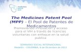 The Medicines Patent Pool (MPP) – El Pool de Patentes de Medicamentos Promoviendo innovación y acceso para el VIH a través de licencias voluntarias con.