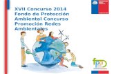 XVII Concurso 2014 Fondo de Protección Ambiental Concurso Promoción Redes Ambientales