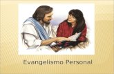 Evangelismo Personal. Qué es evangelismo personal El evangelismo de persona a persona El evangelismo de casa en casa El evangelismo en forma de diálogo.