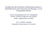 Incidencia de Eventos Cardiovasculares e Identificación de Factores de Riesgo en el Trasplante Renal Curso Actualizaciones en Trasplante Renal. XXXVII.