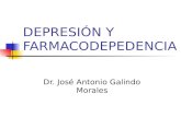 DEPRESIÓN Y FARMACODEPEDENCIA Dr. José Antonio Galindo Morales.