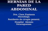 HERNIAS DE LA PARED ABDOMINAL Dra. Clara Espinoza Maradiaga. Residente de cirugía general. Hospital Alemán Nicaraguense.