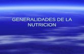 GENERALIDADES DE LA NUTRICION. DEFINICIONES: LA CIENCIA DE LA NUTRICION EN PRINCIPIO ESTUDIA A LOS ALIMENTOS Y SU RELACION CON LA SALUD LA CIENCIA DE.