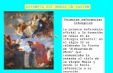 ASSUMPTA EST MARIA IN CAELUM Primeras referencias litúrgicas La primera referencia oficial a la Asunción se halla en la liturgia oriental; en el siglo.