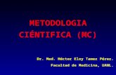 METODOLOGIA CIÉNTIFICA (MC) Dr. Med. Héctor Eloy Tamez Pérez. Facultad de Medicina, UANL.