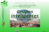 Pedro Prieto Martín Teorías y técnicas para un sabio trabajo en equipo 2008.11.19. Grupos inteligentes Fundamentalmente basado en el texto: Grupos inteligentes.
