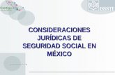 CONSIDERACIONES JURÍDICAS DE SEGURIDAD SOCIAL EN MÉXICO.