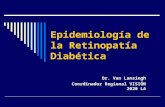 Epidemiología de la Retinopatía Diabética Dr. Van Lansingh Coordinador Regional VISIÓN 2020 LA.