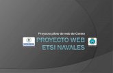 Proyecto piloto de web de Centro. Proyecto Web ETSINavales Prioridad para la DirecciónPrioridad para la Dirección Creación de:Creación de: Estructura.