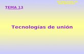 Tecnologías de unión TEMA 13 TECNOLOGÍA DE MATERIALES.