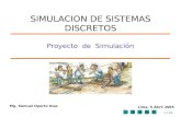 1 / 53 Proyecto de Simulación Mg. Samuel Oporto Díaz Lima, 5 Abril 2005 SIMULACION DE SISTEMAS DISCRETOS.